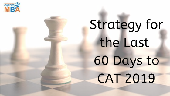 Strategy for the Last 60 Days to CAT 2019